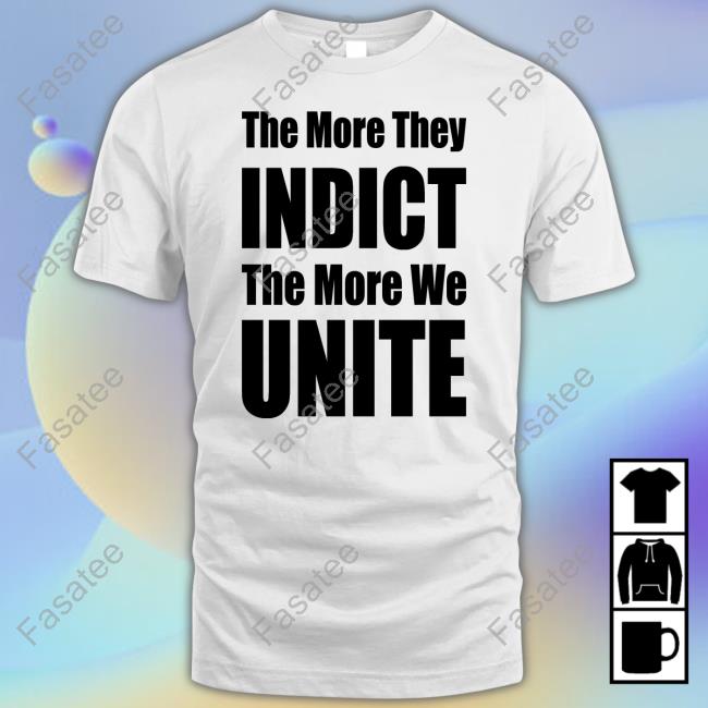 Trumplatinos The More They Indict The More We Unite Tee Shirt