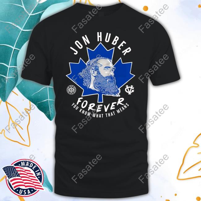 Adam Wearing Jon Huber Forever You Know What That Means Shirt