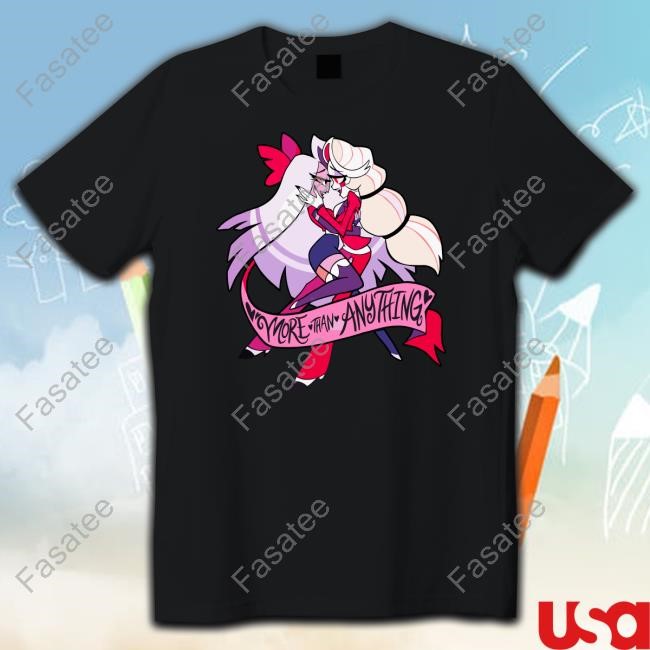 Hazbin Hotel Charlie & Vaggie More Than Anything T-Shirt,Hoodie,Sweatshirt