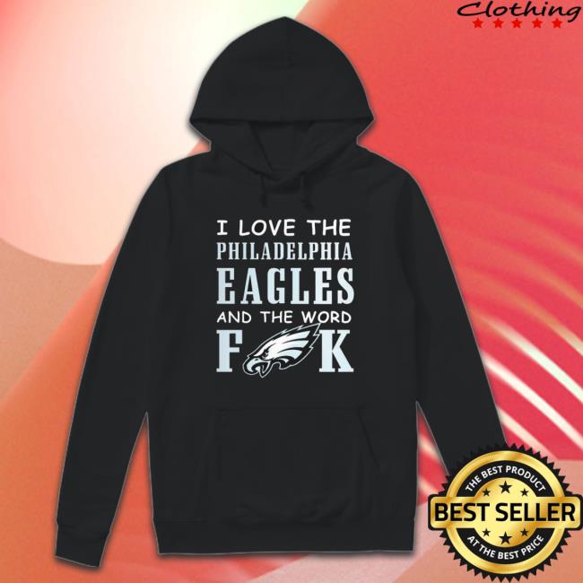 I Love The Philadelphia Eagles And The World Fuck Shirts