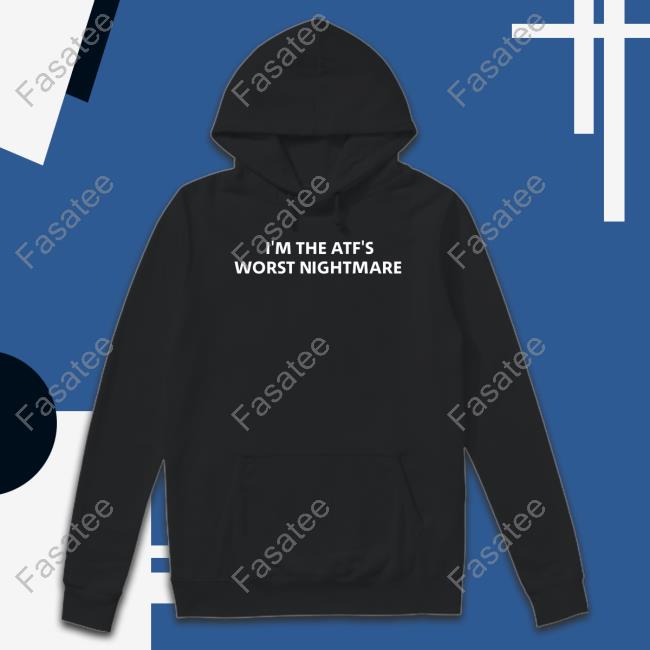 I'm The Atf's Worst Nightmare Crewneck Sweatshirt