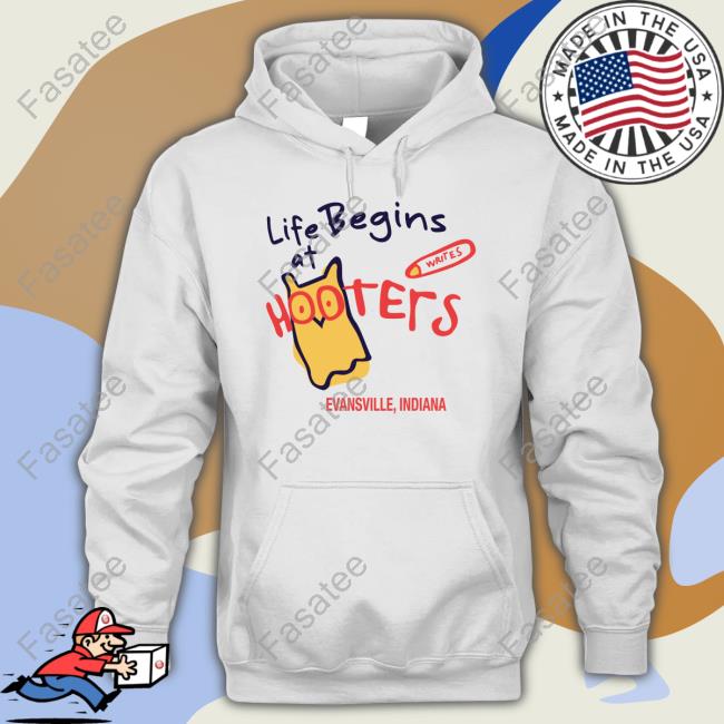 Life Begins At Hooters Evansville Indiana Tees