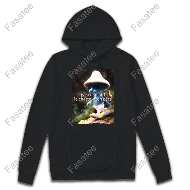 The Smurf Cat Jveux Du Biff La Chatte À Ton Père Shirts