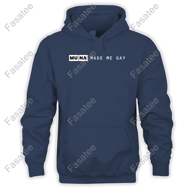 Muna Made Me Gay T Shirt Made Me Gay T Shirt Whereismuna Store