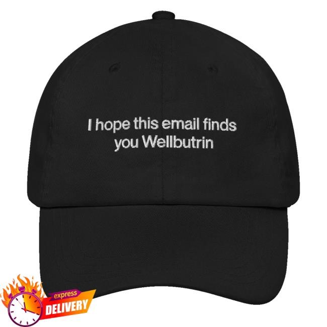 I Hope This Email Finds You Wellbutrin Bucket Hat Polychrome Goods
