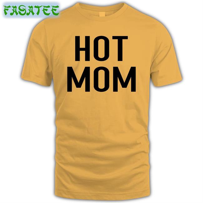 Hot Mom Shirt Elijah Moore Hot Mom New Shirt