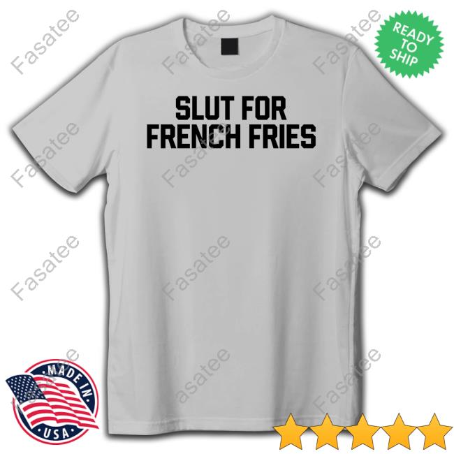 Slut For French Fries Long Sleeve T Shirt