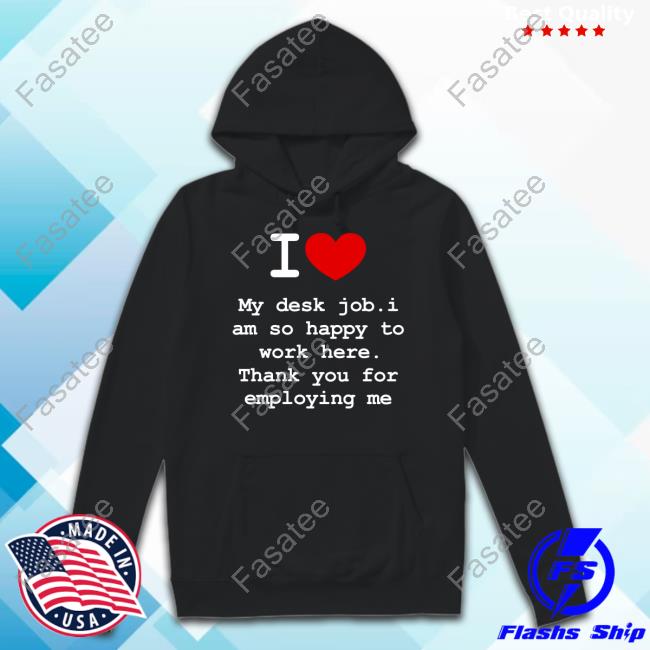 Clifford Carmichael I Love My Desk Job I Am So Happy To Work Here Hoodie