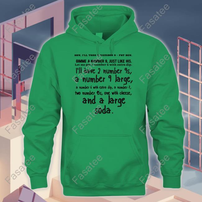 Inkyapparelcreations Shop Hey I'll Take A Number 9 Fat Boy Hoodie Whatapeeling