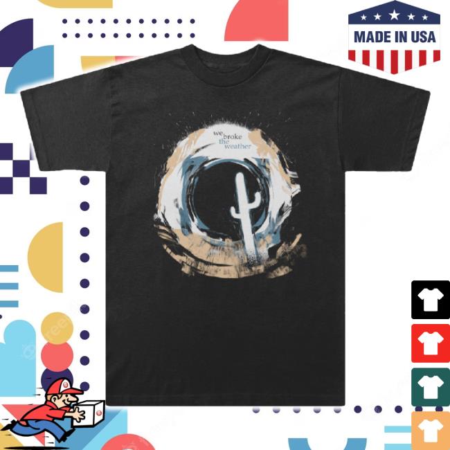 Original Black Hole Cactus Shirt We Broke The Weather Shop