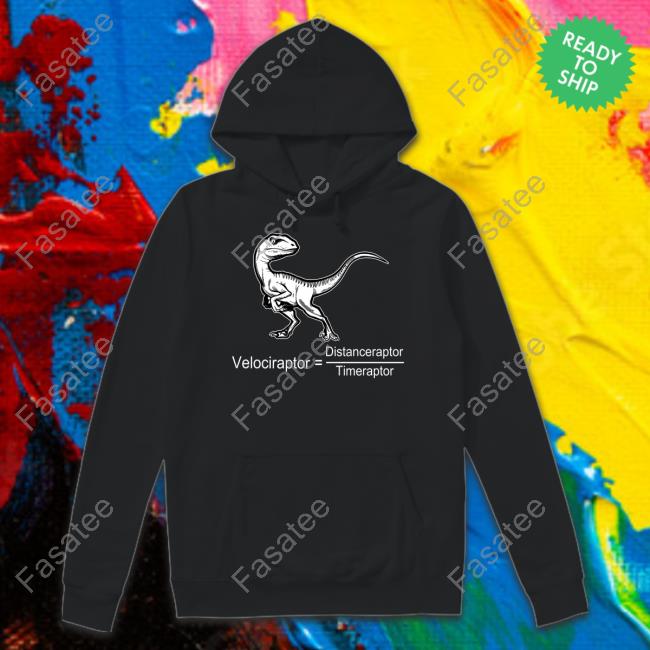 Velociraptor Distanceraptor Timeraptor Hoodie Respectful Memes