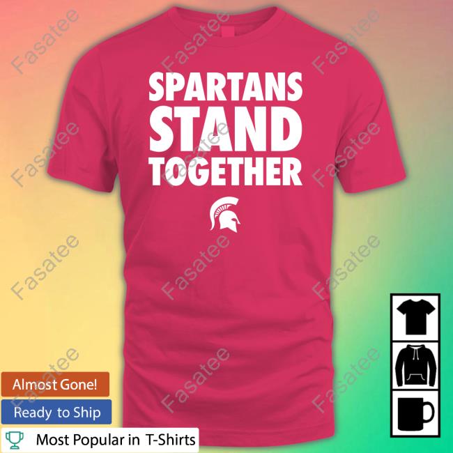 Michigan State University Spartan Strong Hooded Sweatshirt Spartan Stand Together Tee Shirt