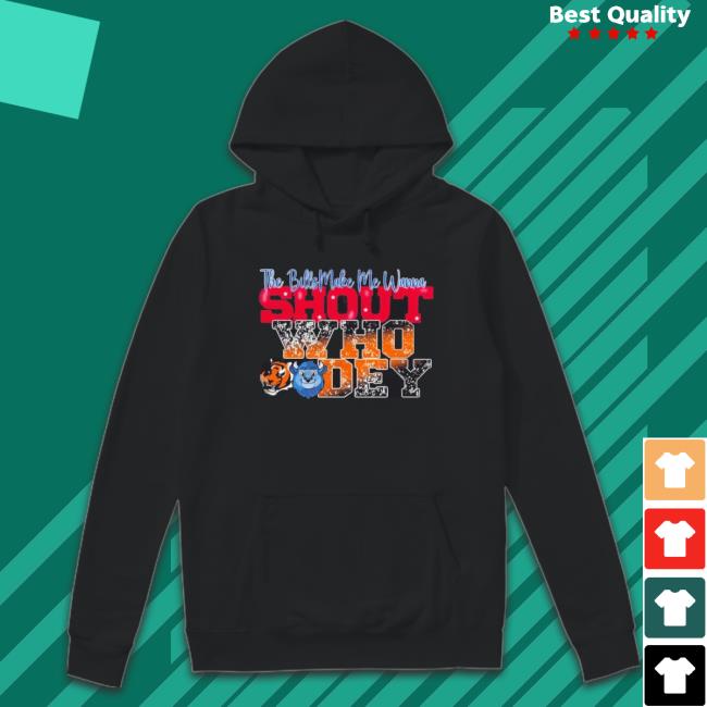 Bengals Vs Bills The Bills Make Me Wanna Shout Who Dey T-shirt Bengals Vs Bills The Bills Make Me Wanna Shout Who Dey Hooded Sweatshirt
