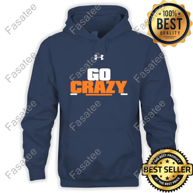 Go Crazy T Shirt Under Armour Go Crazy Funny Shirt