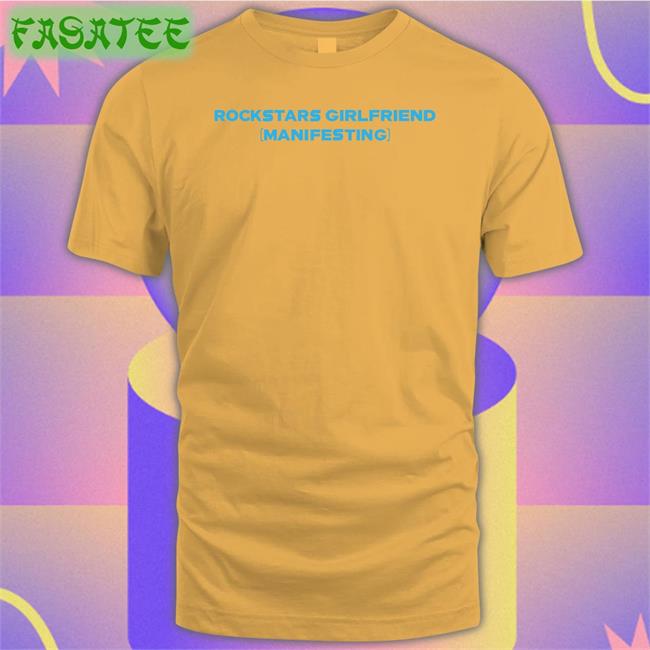 Rockstars Girlfriend Manifesting T Shirt