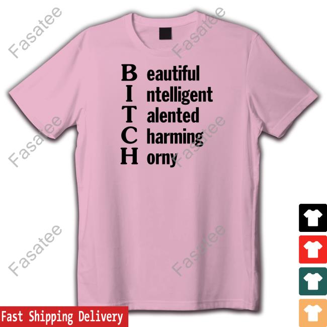Bitch Beautiful Intelligent Talented Charming Horny Long Sleeve