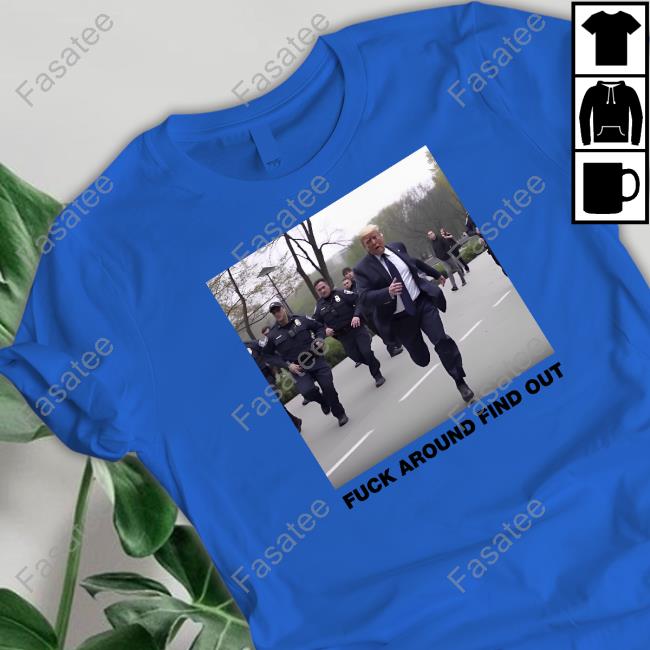 Donald Trump Fuck Around Find Out Shirt