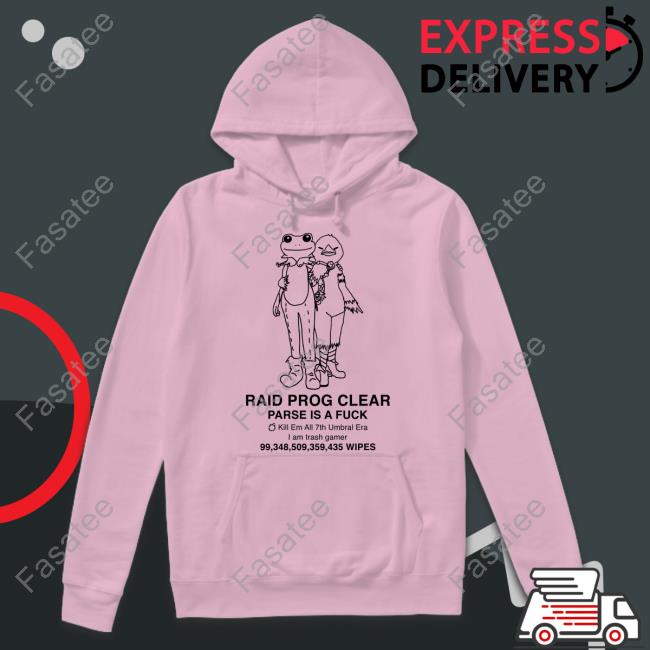 Raid Prog Clear Parse Is A Fuck Kill Em All 7Th Umbral Era Hoodied Sweatshirt