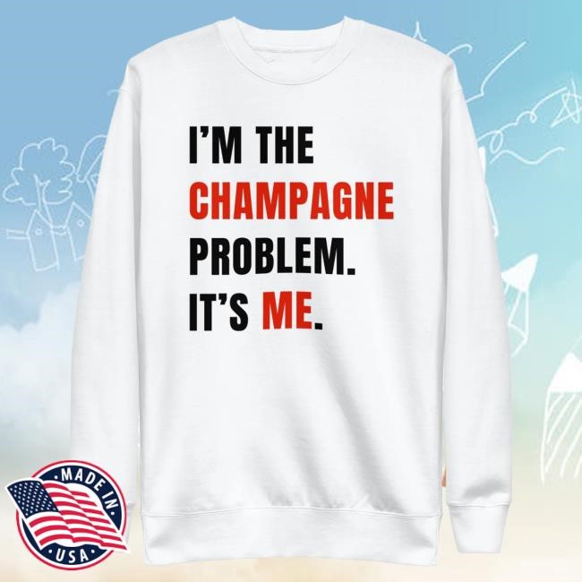 Swifties Empire Merch Store I'm The Champagne Problem. It's Me Sweatshirt - White Tee Shirt