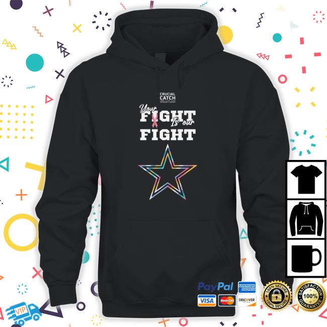 Dallas Cowboys Crucial Catch Intercept Cancer Your Fight Is Our Fight T-shirt Dallas Cowboys Crucial Catch Intercept Cancer Your Fight Is Our Fight Sweatshirts