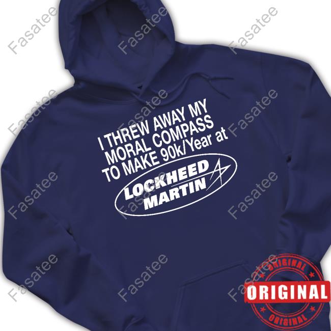 I Threw Away My Moral Compass To Make 90K Year At Lockheed Martin Long Sleeve Tee Shirt