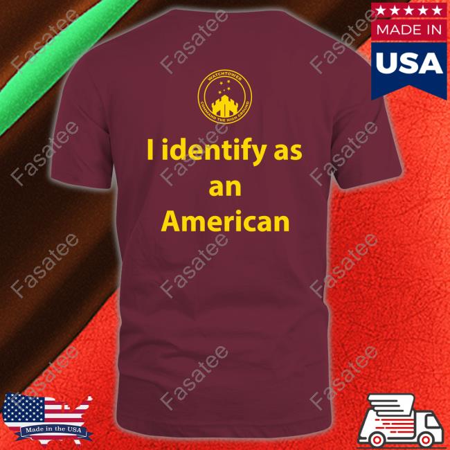 I Identify As An American Watchtower Command The High Ground T Shirt