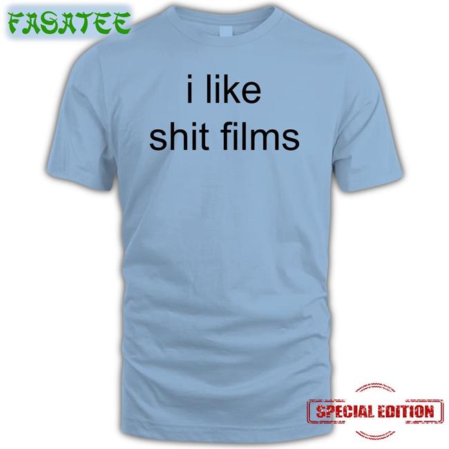 I Like Shit Films Shirts