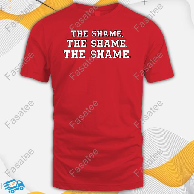 The Shame The Shame The Shame Tee Shirt