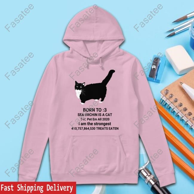 Unico Uniuni Born To Sea Urchin Is A Cat Pet Em All 2020 I Am The Strongest Treats Eaten Tee Born To Sea Urchin Is A Cat Pet Em All 2020 I Am The Strongest Treats Eaten Long Sleeve