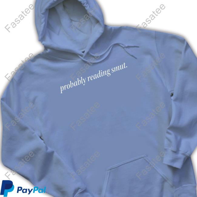 Probably Reading Smut Tee Shirt Book Struggles Book Struggles Probably Reading Smut Funny T Shirt
