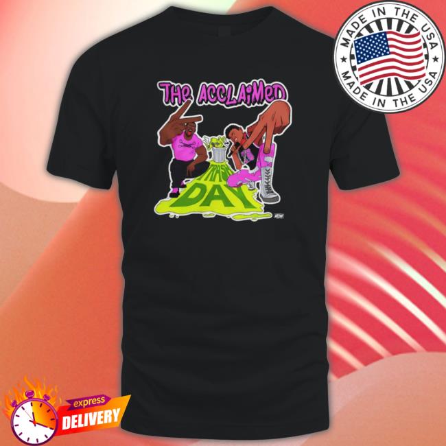 The Acclaimed Anthony Bowens And Max Caster Pro Wrestling Tag Team Trash Day shirt The Acclaimed Anthony Bowens And Max Caster Pro Wrestling Tag Team Trash Day shirt, hoodie, tank top, sweater and long sleeve t-shirt
