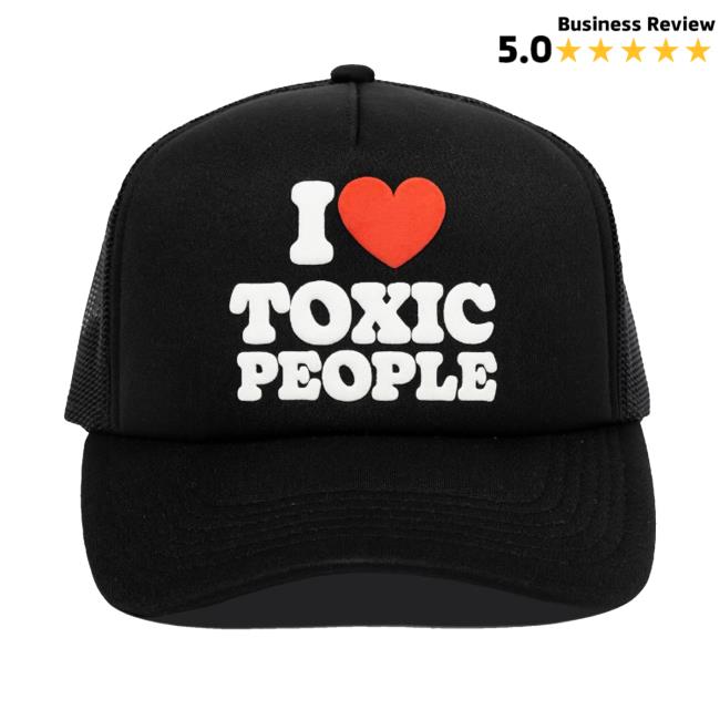 Pleasures Shop Merch I Love Toxic People Dad Hat