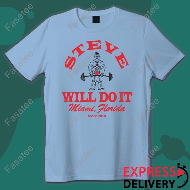 Steve Will Do It Gym T Shirt