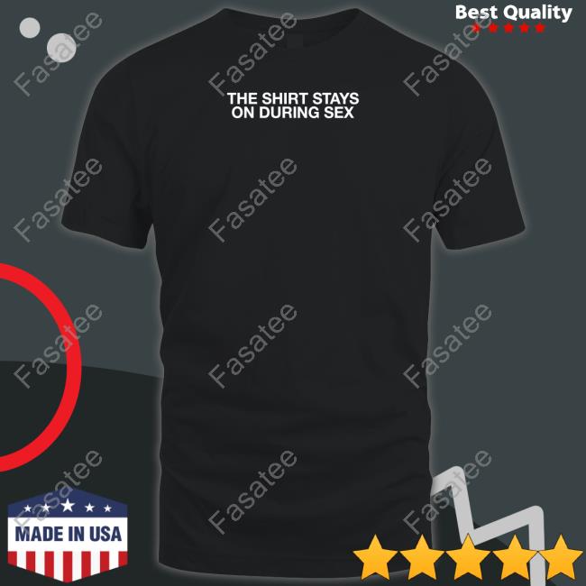 Shithead Steve Merch The Shirt Stays On During Sex Sweatshirt