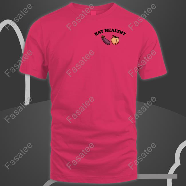 Shirts That Go Hard Eat Healthy Eggplant Peach Tees Shirtsthtgohard