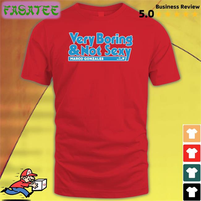 Very Boring And Not Sexy Marco Gonzales Shirt