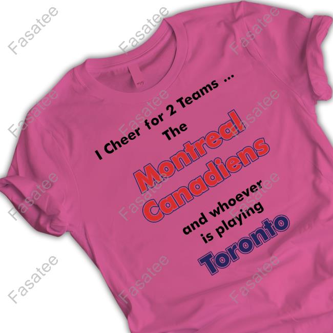 TampaBayLightning I Cheer For 2 Teams The Montreal Canadiens And Whoever Is Playing Toronto T-Shirt