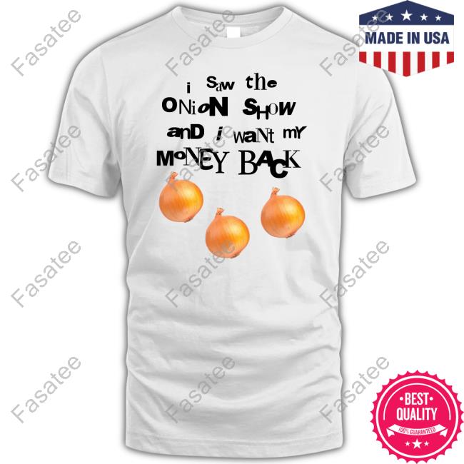Soulsucker I Saw The Onion Show And I Want My Money Back Tee