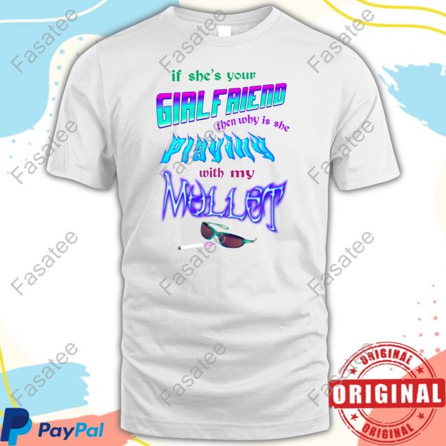 If She's Your Girlfriend Then Why Is She Playing With My Mullet Essential New Shirt