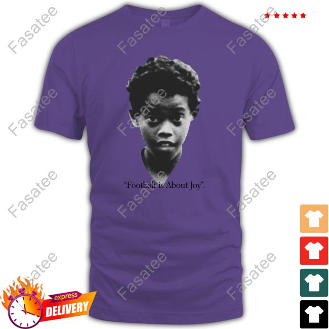 Dirtpitch Merch Football Is About Joy T Shirts
