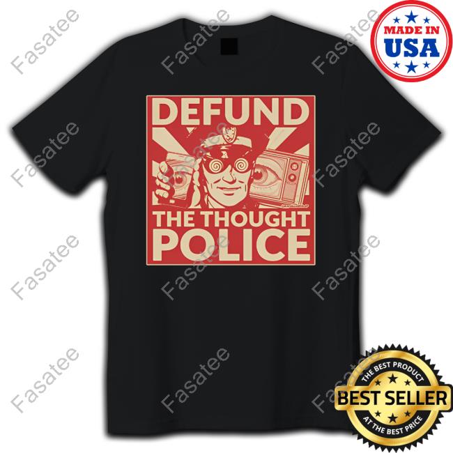 Defund The Thought Police Shirt