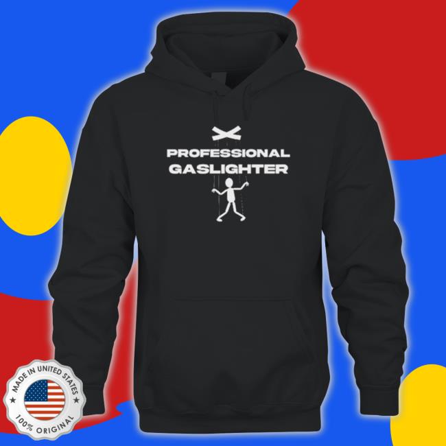Professional Gaslighter Sweatshirt