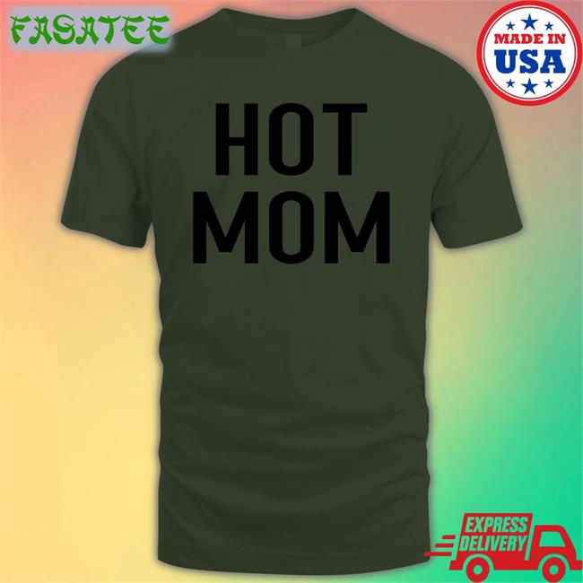 Hot Mom Shirt Elijah Moore Hot Mom Shirt