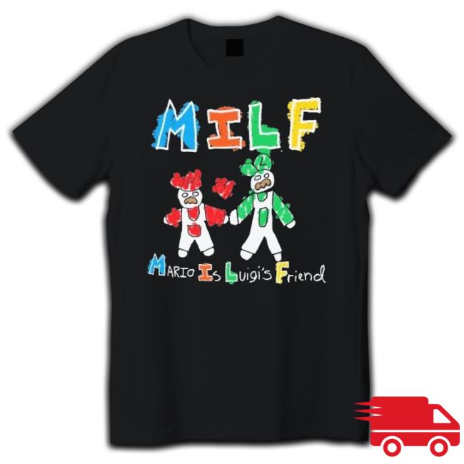 Official Milf Mario Is Luigi’S Friend Shirt
