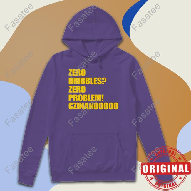 Zero Dribbles Zero Problem Czinanooooo Shirt Zero Dribbles Zero Problem Czinanooooo Shirt