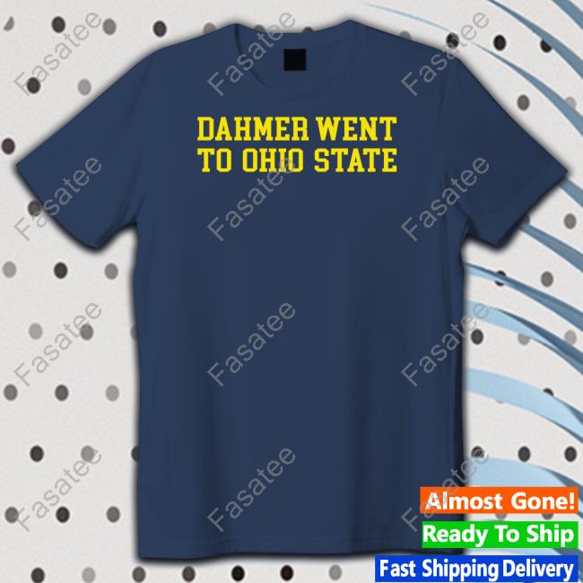 Go Blue Dahmer Went To Ohio State Shirt