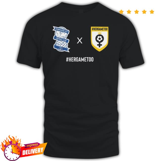 The Birmingham City Fc X Her Game Too Shirt