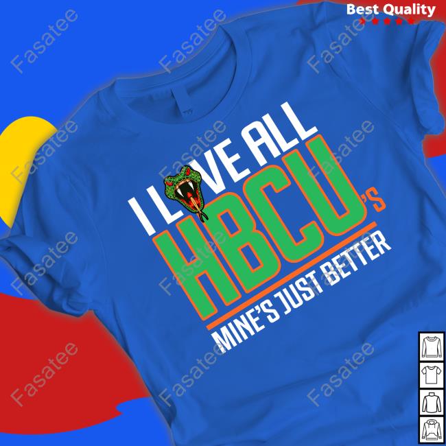 I Love All Hbcu's Mine's Just Better Sweatshirt I Love All Hbcu's Mine's Just Better Long Sleeve T Shirt