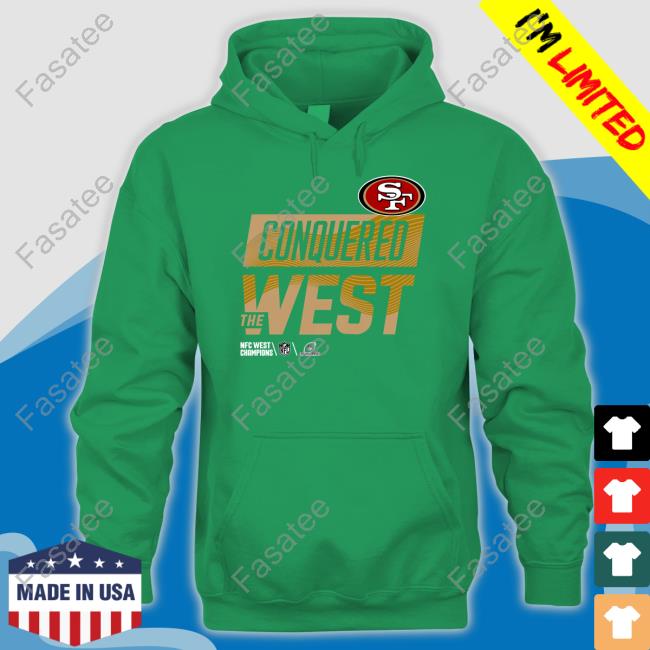 San Francisco 49Ers Conquered The West Tee Fanatics Merch San Francisco 49Ers Conquered The West Sweatshirt