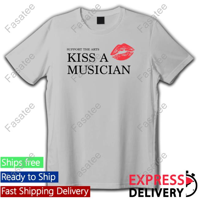 Kiss A Musician New Shirt